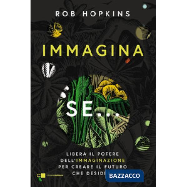 Immagina se... Libera il potere dell'immaginazione per creare il futuro che desideri