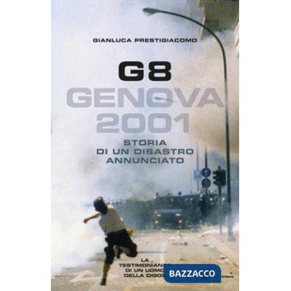 G8. Genova 2001. Storia di un disastro annunciato