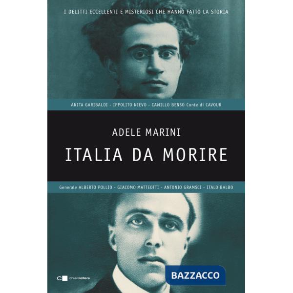 Italia da morire. I delitti eccellenti e misteriosi che hanno fatto la storia