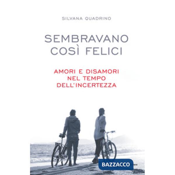 Sembravano così felici. Amori e disamori nel tempo dell'incertezza