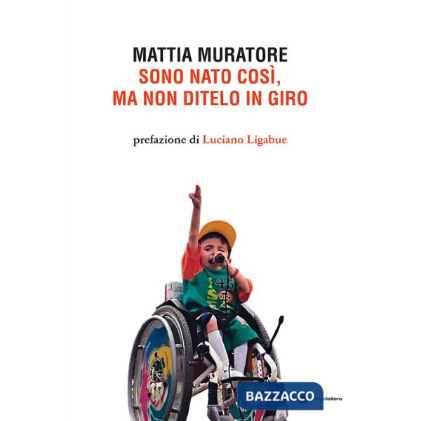 Sono nato così, ma non ditelo in giro