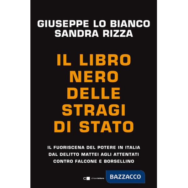 Libro nero delle stragi di Stato. Il fuoriscena del potere in Italia dal delitto Mattei agli attentati contro Falcone e Borselli