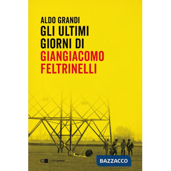 Ultimi giorni di Giangiacomo Feltrinelli (Gli)