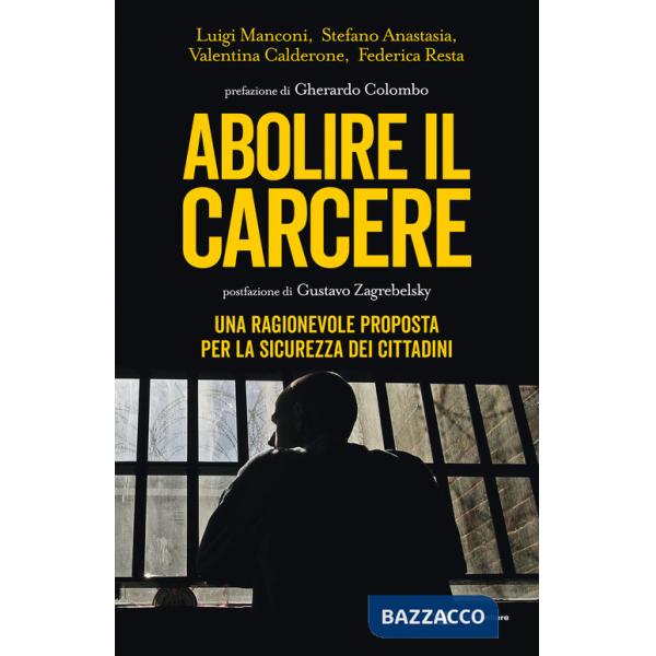 Abolire il carcere. Una ragionevole proposta per la sicurezza dei cittadini
