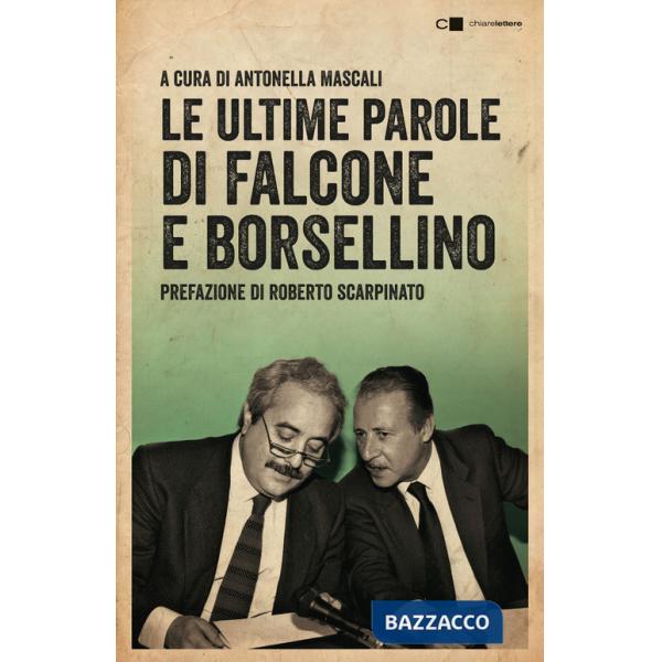Ultime parole di Falcone e Borsellino. Nuova ediz. (Le)