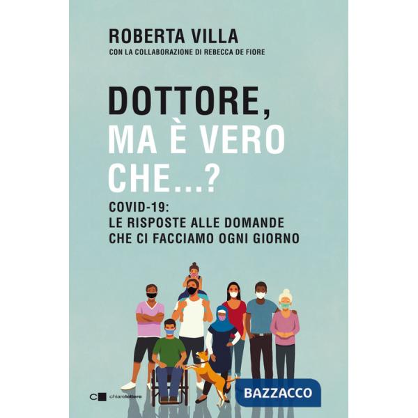 Dottore ma è vero che...? Covid-19: le risposte alle domande che ci facciamo ogni giorno