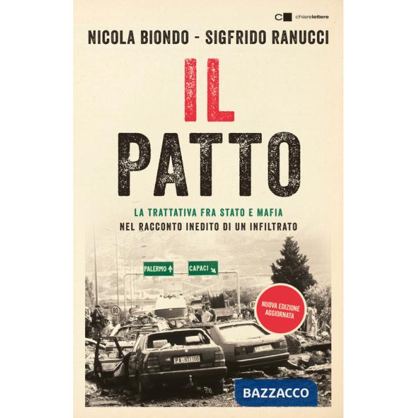Patto. La trattativa Stato e mafia nel racconto inedito di un infiltrato. Nuova ediz. (Il)
