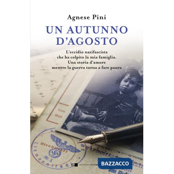 Autunno d'agosto. L'eccidio nazifascista che ha colpito la mia famiglia. Una storia d'amore mentre la guerra torna a fare paura 