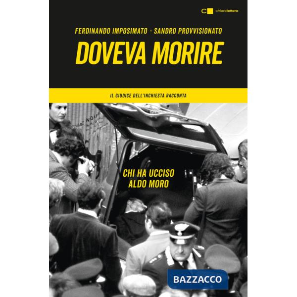 Doveva morire. Chi ha ucciso Aldo Moro. Il giudice dell'inchiesta racconta