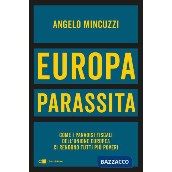 Europa parassita. Come i paradisi fiscali dell'Unione europea ci rendono tutti più poveri