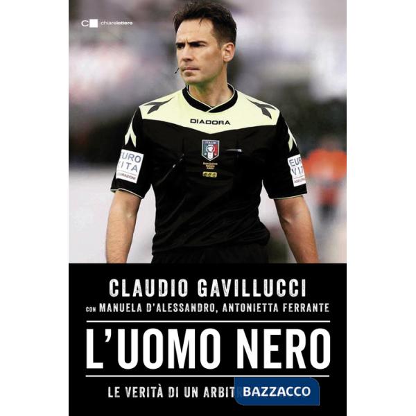 Uomo nero. Le verità di un arbitro scomodo (L')
