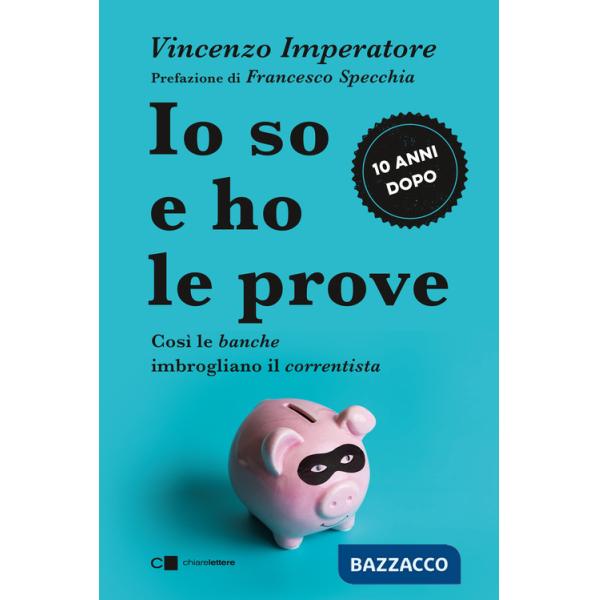Io so e ho le prove. Così le banche imbrogliano il correntista