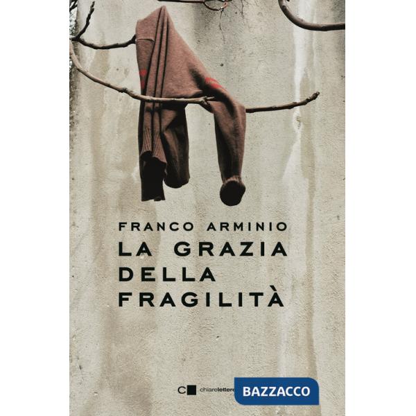 Grazia della fragilità (La)
