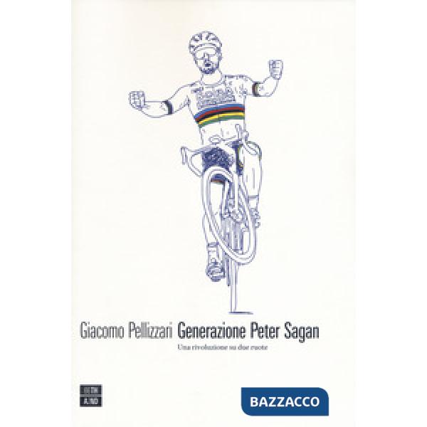 Generazione Peter Sagan. Una rivoluzione su due ruote