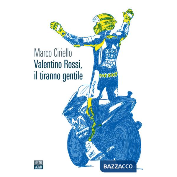Valentino Rossi, il tiranno gentile