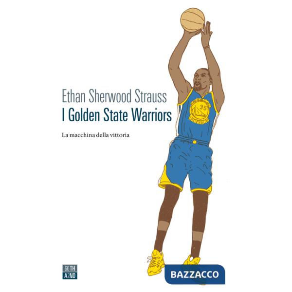 Golden State Warriors. La macchina della vittoria (I)