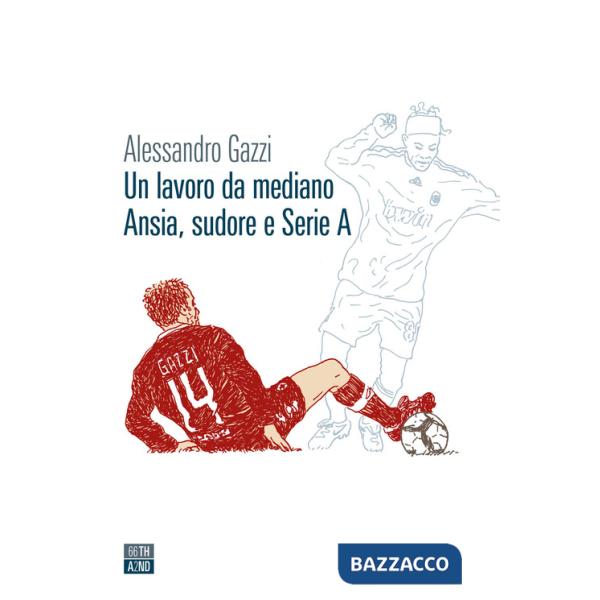 Lavoro da mediano. Ansia, sudore e Serie A (Un)