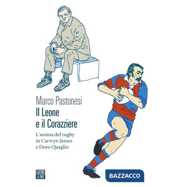 Leone e il corazziere. L'anima del rugby in Carwyn James e Doro Quaglio (Il)