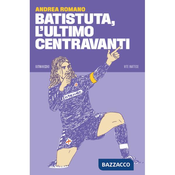 Batistuta, l'ultimo centravanti