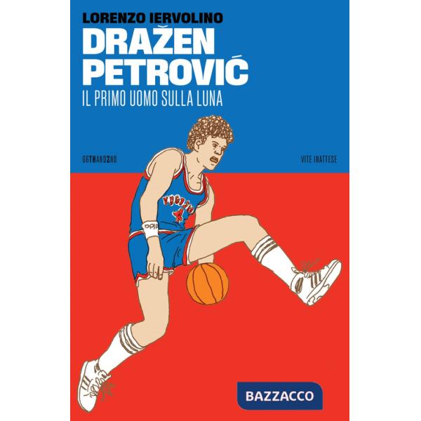 Drazen Petrovic. Il primo uomo sulla Luna