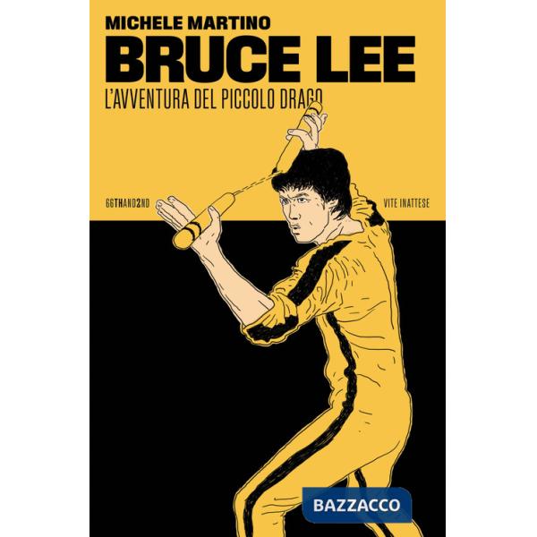 Bruce Lee. L'avventura del Piccolo Drago
