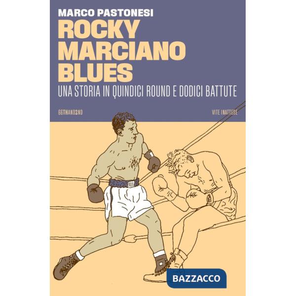 Rocky Marciano blues. Una storia in quindici round e dodici battute