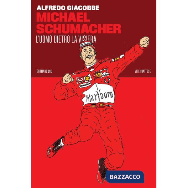 Michael Schumacher. L'uomo dietro la visiera