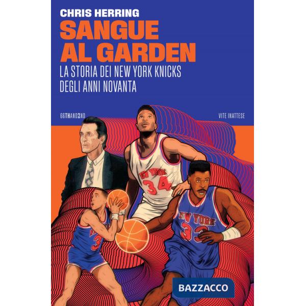 Sangue al Garden. La storia dei New York Knicks degli anni Novanta