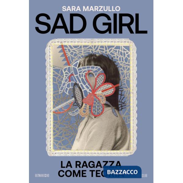 Sad girl. La ragazza come teoria
