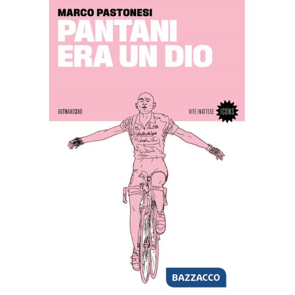 Pantani era un dio. Nuova ediz.