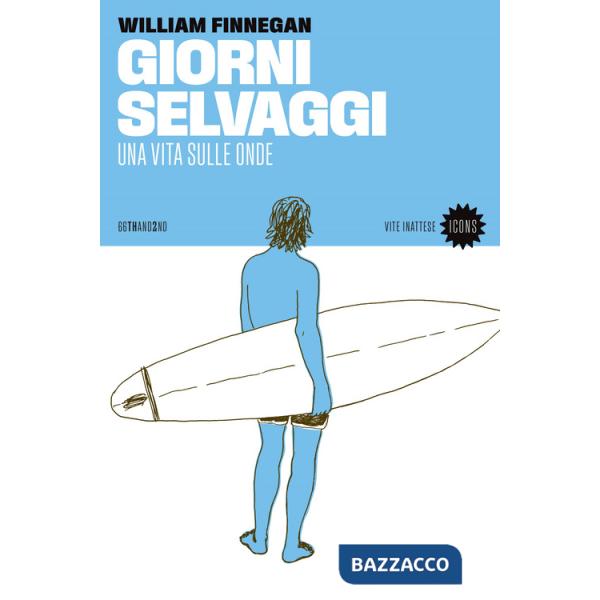 Giorni selvaggi. Una vita sulle onde