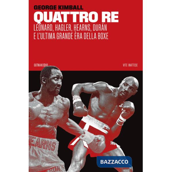 Quattro re. Leonard, Hagler, Hearns, Durán e l'ultima grande èra della boxe