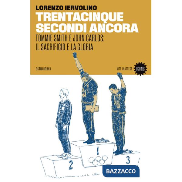 Trentacinque secondi ancora. Tommie Smith e John Carlos: il sacrificio e la gloria