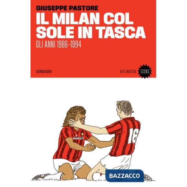 Milan col sole in tasca. Gli anni 1986-1994. Nuova ediz. (Il)