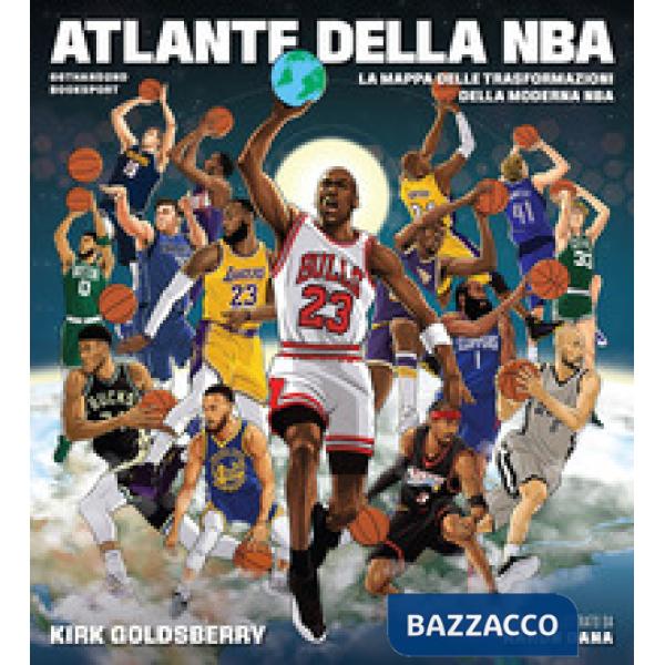 Atlante della NBA. La mappa delle trasformazioni della moderna NBA