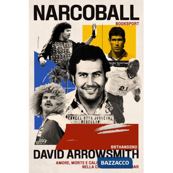 Narcoball. Amore, morte e calcio nella Colombia di Escobar