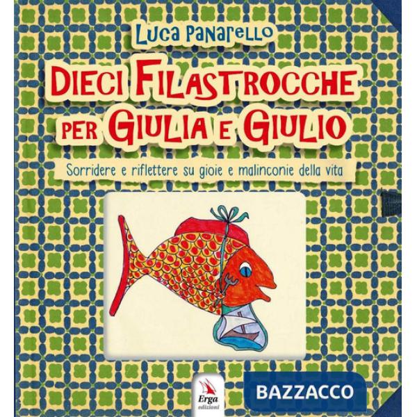 Dieci filastrocche per Giulia e Giulio. Sorridere e riflettere su gioie e malinconie della vita