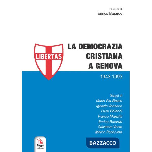 Democrazia Cristiana a Genova (1943-1993) (La)