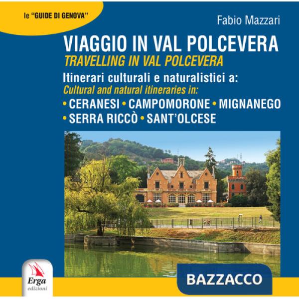 Viaggio in Val Polcevera. Itinerari culturali e naturalistici a: Campomorone, Mignanego, Serra Riccò e Sant'Olcese-Travelling in