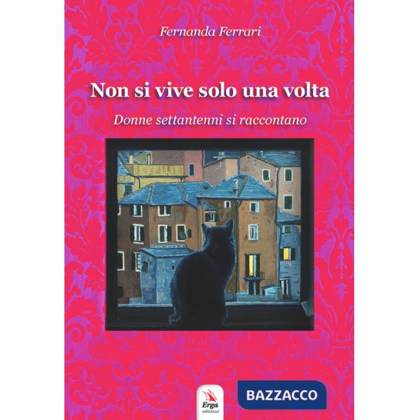 Non si vive solo una volta. Donne settantenni si raccontano