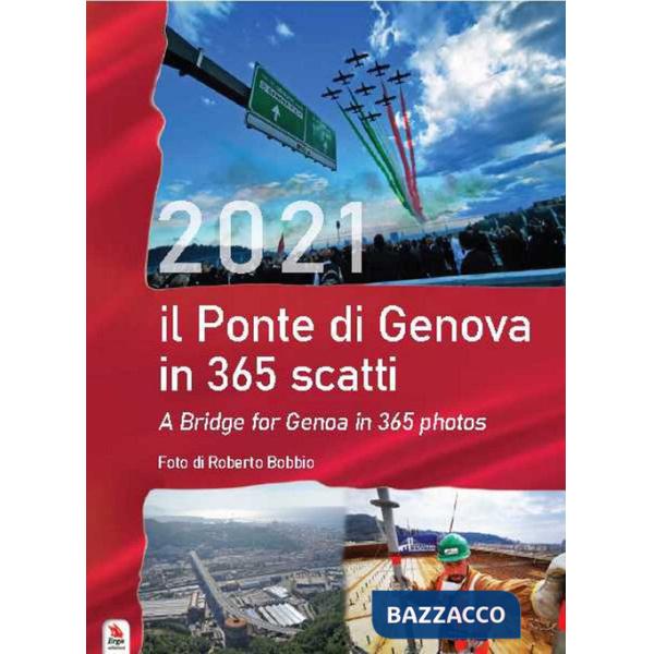 Calendario ponte di Genova in 365 scatti-A bridge for Genoa in 365 photos (Il)