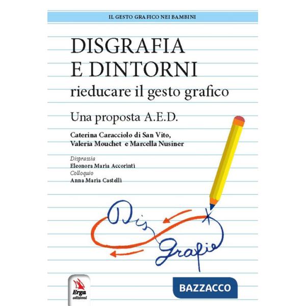 Disgrafia e dintorni. Rieducare il gesto grafico. Una proposta A.E.D.