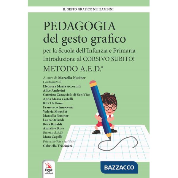 Pedagogia del gesto grafico per la Scuola dell'infanzia e primaria. Introduzione al Corsivo subito! Metodo A.E.D.