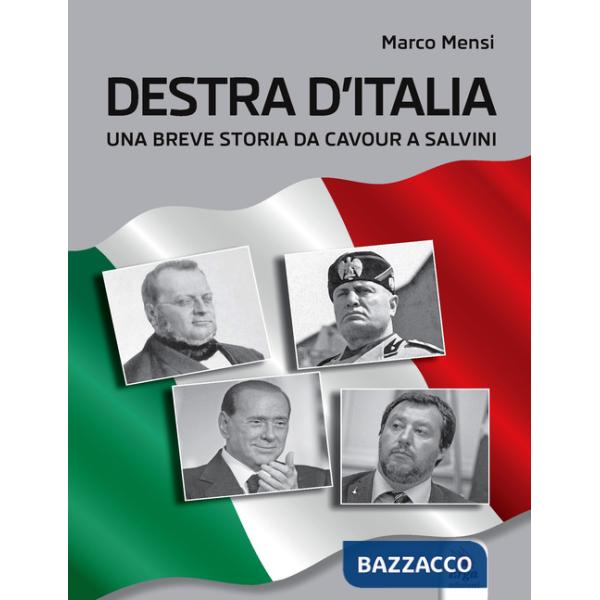 Destra d'Italia. Una breve storia da Cavour a Salvini