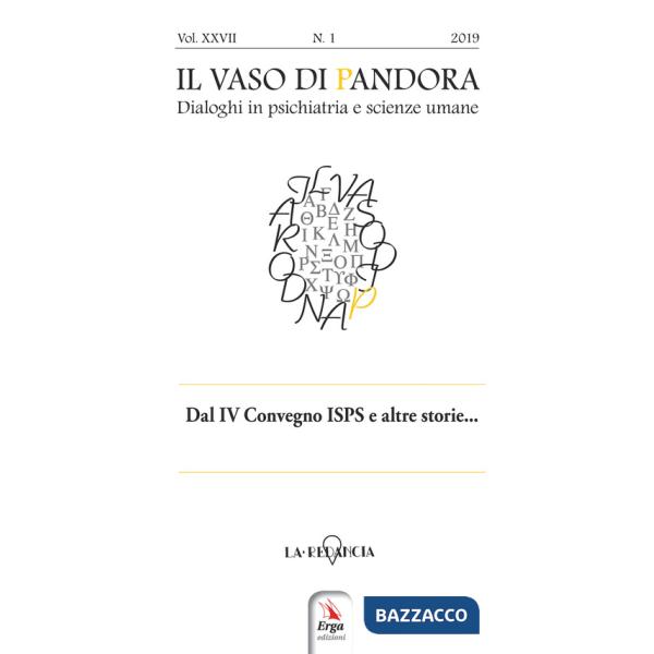 Vaso di Pandora. Dialoghi in psichiatria e scienze umane (2019) (Il). Vol. 27: Dal IV Convegno ISPS Italia e altre storie
