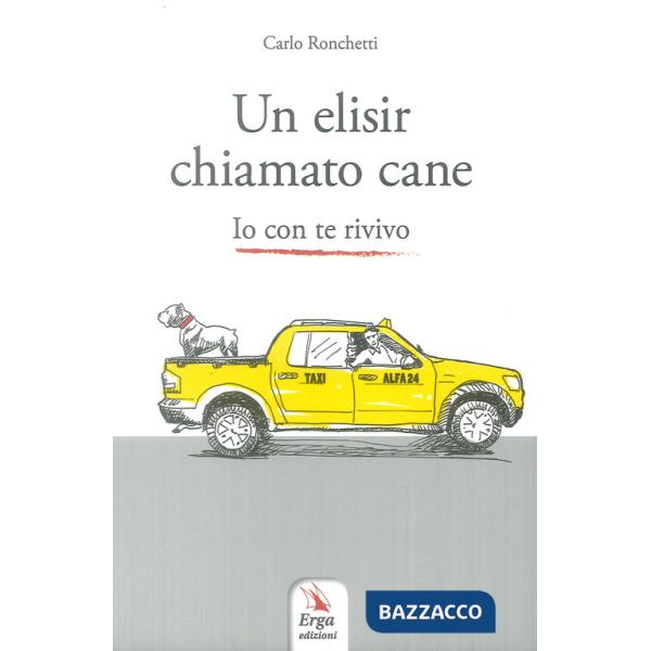 Elisir chiamato cane. Io con te rivivo (Un)