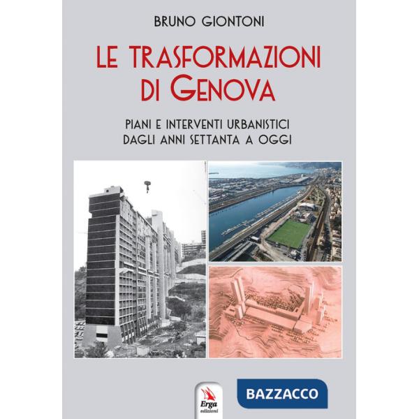 Trasformazioni di Genova. Piani e interventi urbanistici dagli anni Settanta a oggi (Le)