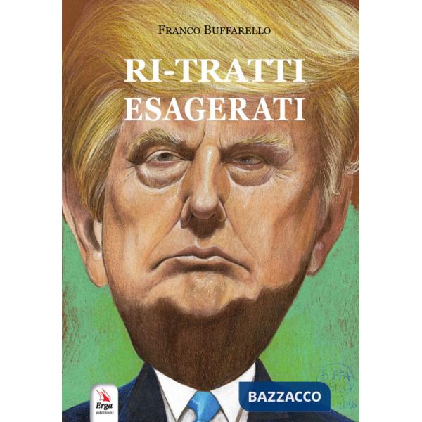 Ri-tratti esagerati. Ediz. a colori