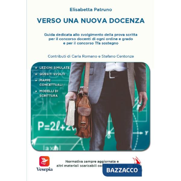 Verso una nuova docenza. Guida dedicata allo svolgimento della Prova scritta per il Concorso Docenti di ogni ordine e grado e pe