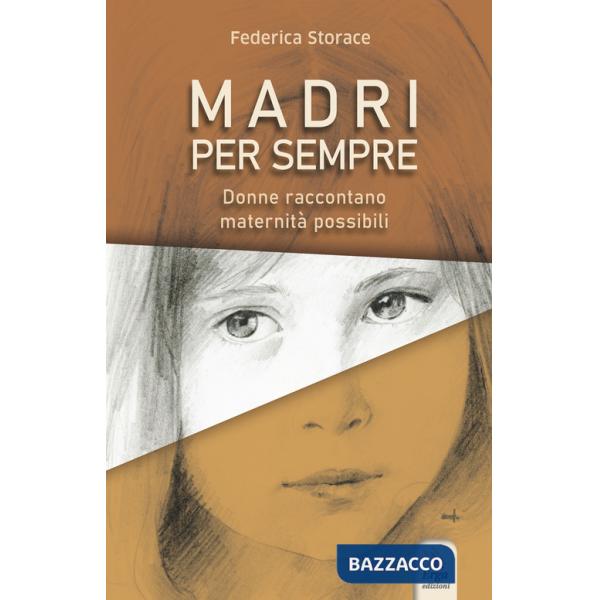Madri per sempre. Donne raccontano maternità possibili